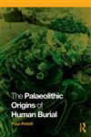 The Palaeolithic Origins of Human Burial,0415354900,9780415354905