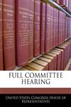 FULL COMMITTEE HEARING,1240534450,9781240534456