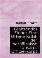 Glänzendes Elend Eine Offene Kritik der Verhältnisse Unseres Offizierkorps,1110983069,9781110983063