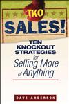 TKO Sales! Ten Knockout Strategies for Selling More of Anything,0470171782,9780470171783