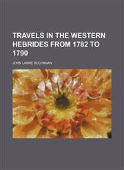 Travels in the Western Hebrides from 1782 to 1790,145901054X,9781459010543
