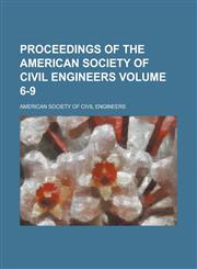 Proceedings of the American Society of Civil Engineers Volume 6-9,123407995X,9781234079956
