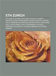 ETH Zurich ETH Zurich alumni, ETH Zurich faculty, Albert Einstein, John von Neumann, Georg Cantor, George Pólya, Wernher von Braun,1156680239,9781156680230