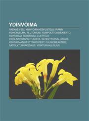 Ydinvoima Raskas vesi, Ydinvoimakeskustelu, Iranin ydinohjelma, Plutonium, Ydinpolttoainekierto, Ydinvoima Suomessa,1232062952,9781232062950