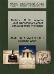 Griffin v. U S U.S. Supreme Court Transcript of Record with Supporting Pleadings,127039259X,9781270392590
