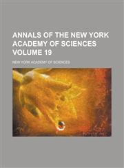 Annals of the New York Academy of Sciences Volume 19,1130677486,9781130677485