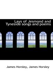 Lays of Jesmond and Tyneside songs and poems,1116696665,9781116696660