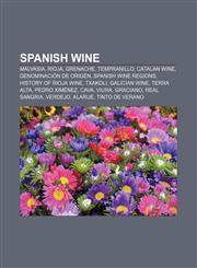 Spanish wine Malvasia, Rioja, Grenache, Tempranillo, Catalan wine, Denominación de Origen, Spanish wine regions, History of Rioja wine,1156461464,9781156461464