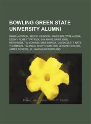 Bowling Green State University alumni Sandi Jackson, Bruce Johnson, James Baldwin, Alissa Czisny, Robert Patrick, Eva Marie Saint,123460387X,9781234603878