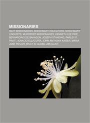 Missionaries Inuit missionaries, Missionary educators, Missionary linguists, Murdered missionaries, Kenneth Lee Pike, Bernardino de Sahagún,1156851157,9781156851159