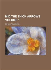Mid the Thick Arrows Volume 1,1234224720,9781234224721