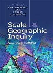 Scale and Geographic Inquiry: Nature, Society, and Method,063123070X,9780631230700