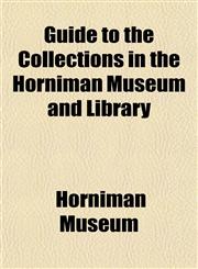 Guide to the Collections in the Horniman Museum and Library,1152319906,9781152319905