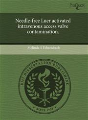 Needle-free Luer activated intravenous access valve contamination.,1243480807,9781243480804
