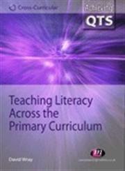 Teaching Literacy Across the Primary Curriculum,1844450082,9781844450084