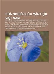 Nhà nghiên cứu văn học Việt Nam Lan Khai, Nguyễn Bá Trác, Trương Tửu, Trần Thanh Mại, Phan Cự Đệ, Đặng Thai Mai, Dương Quảng Hàm, Bùi Giáng,1233888978,9781233888979