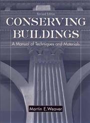 Conserving Buildings Guide to Techniques and Materials 1st Edition,0471509442,9780471509448