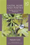 Faith, Hope and Poetry Theology and the Poetic Imagination,140944936X,9781409449362
