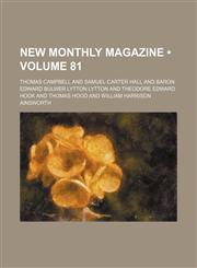 New Monthly Magazine (Volume 81),1154069052,9781154069051