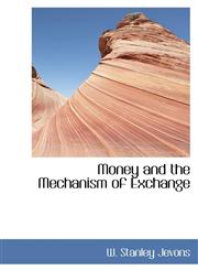 Money and the Mechanism of Exchange,1116051206,9781116051209