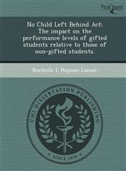 No Child Left Behind Act The impact on the performance levels of gifted students relative to those of non-gifted students.,1244052817,9781244052819