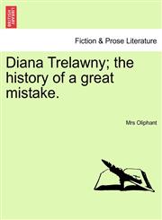 Diana Trelawny; the history of a great mistake. Vol. II.,1241184992,9781241184995
