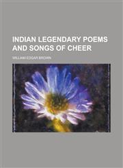 Indian Legendary Poems and Songs of Cheer,1459035275,9781459035270