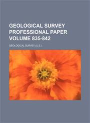 Geological Survey professional paper Volume 835-842,1159852537,9781159852535