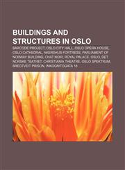 Buildings and structures in Oslo Barcode Project, Oslo City Hall, Oslo Opera House, Oslo Cathedral, Akershus Fortress,1156413389,9781156413388