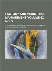 Factory and Industrial Management Volume 62, No. 5,1234242575,9781234242572