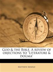 God & the Bible. A review of objections to "Literature & dogma",1177746875,9781177746878