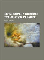 Divine Comedy, Norton's Translation, Paradise,1153602148,9781153602143