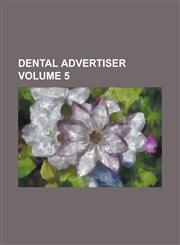 Dental Advertiser Volume 5,1130444392,9781130444391