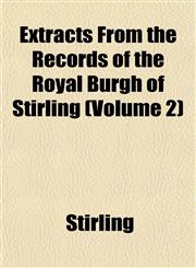 Extracts From the Records of the Royal Burgh of Stirling (Volume 2),1152905872,9781152905870
