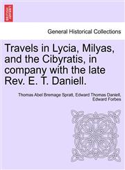 Travels in Lycia, Milyas, and the Cibyratis, in company with the late Rev. E. T. Daniell.,1240910320,9781240910328