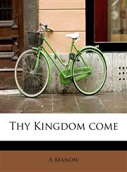 Thy Kingdom Come,1241625018,9781241625016