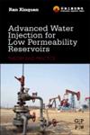 Advanced Water Injection for Low Permeability Reservoirs Theory and Practice,0123970318,9780123970312