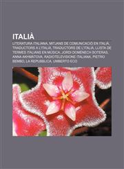Italià Literatura italiana, Mitjans de comunicació en italià, Traductors a l'italià, Traductors de l'italià,1232743712,9781232743712