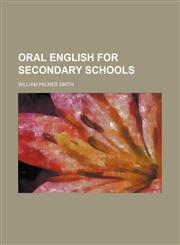 Oral English for secondary schools,1154804526,9781154804522