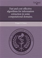 Fast and cost-effective algorithms for information extraction in some computational domains.,1243581379,9781243581372