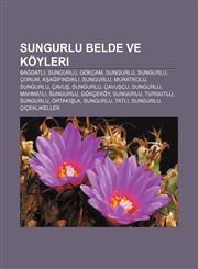 Sungurlu belde ve köyleri Bağdatlı, Sungurlu, Gökçam, Sungurlu, Sungurlu, Çorum, Aşağıfındıklı, Sungurlu, Muratkolu, Sungurlu, Çavuş, Sungurlu,1232935115,9781232935117