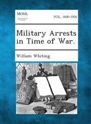 Military Arrests in Time of War.,1289343705,9781289343705