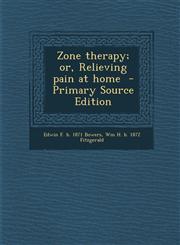 Zone Therapy; Or, Relieving Pain at Home - Primary Source Edition,1293883913,9781293883914