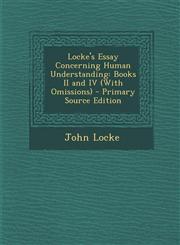 Locke's Essay Concerning Human Understanding Books II and IV (With Omissions) - Primary Source Edition,1294880586,9781294880585