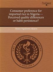 Consumer preference for imported rice in Nigeria---Perceived quality differences or habit persistence?,1243573759,9781243573759