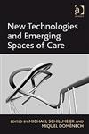 New Technologies and Emerging Spaces of Care,0754678644,9780754678649