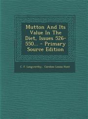 Mutton And Its Value In The Diet, Issues 526-550... - Primary Source Edition,1293201707,9781293201701