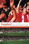 Fanatics Power, Identity and Fandom in Football,0415181038,9780415181037