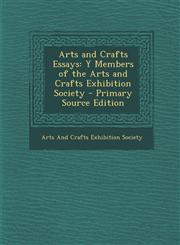 Arts and Crafts Essays Y Members of the Arts and Crafts Exhibition Society,1287515533,9781287515531