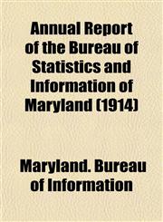 Annual Report of the Bureau of Statistics and Information of Maryland (1914),1153280248,9781153280242